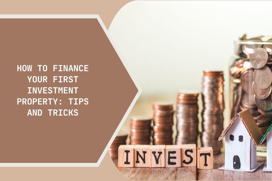 How to Finance Your First Investment Property