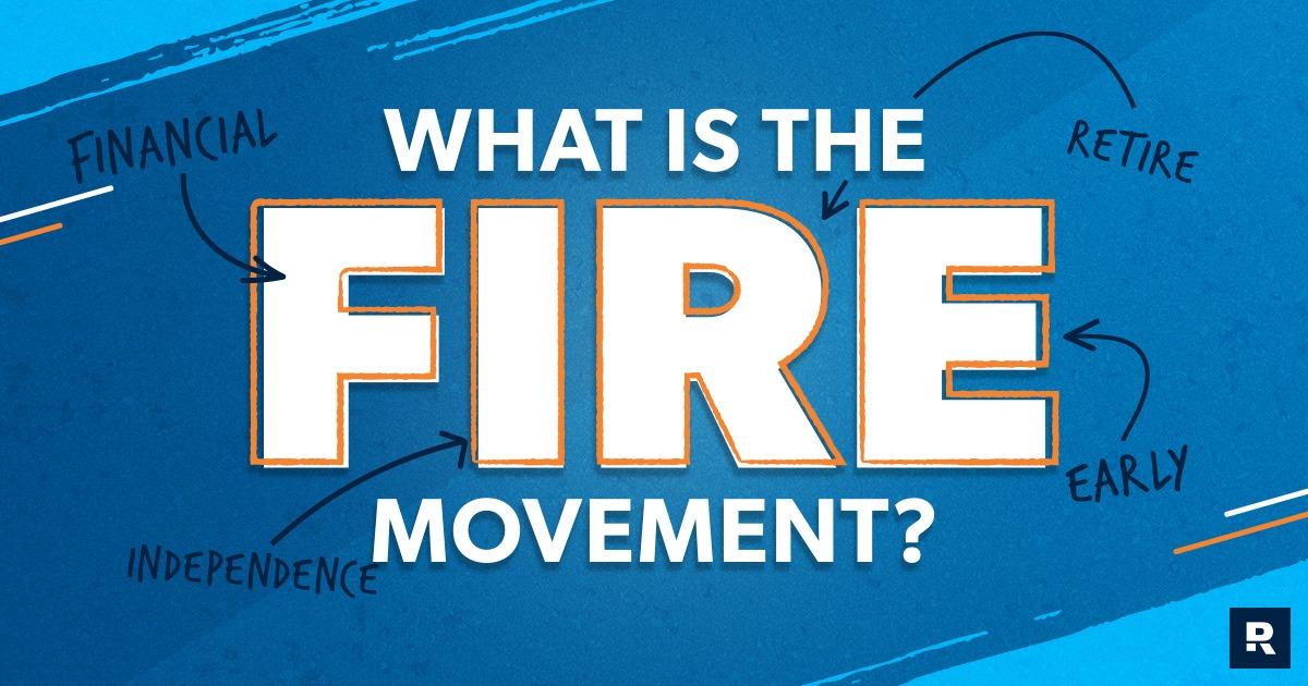 What Is the FIRE Movement and Is It Still Relevant?